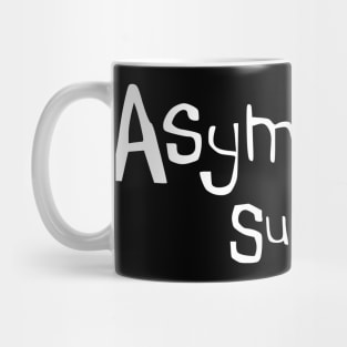 Asymmetry is my Superpower Mug